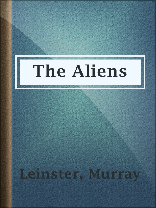 Title details for The Aliens by Murray Leinster - Available